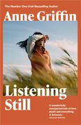 Listening Still: The new Novel by the Bestselling Author of When all is Said (en Inglés)