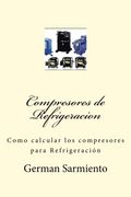 Compresores de Refrigeracion: Como Calcular los Compresores Para Refrigeración