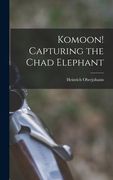 Komoon! Capturing the Chad Elephant (en Inglés)