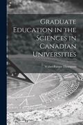 Graduate Education in the Sciences in Canadian Universities (en Inglés)