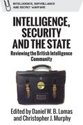 Intelligence, Security and the State. Reviewing the British Intelligence Community (en Inglés)