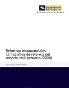 Reformas Institucionales: La Iniciativa de Reforma del Servicio Civil Peruano (2008)