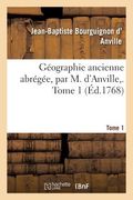 Géographie Ancienne Abrégée, Par M. d'Anville, . Tome 1 (en Francés)