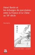Henri Bertin et les Échanges de Porcelaines Entre la France et la Chine au 18e Siècle (en Francés)