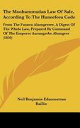the moohummudan law of sale, according to the huneefeea code: from the futawa alumgeeree, a digest of the whole law, prepared by command of the empero (en Inglés)