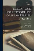 Memoir and Correspondence of Susan Ferrier, 1782-1854 (en Inglés)