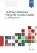Hipoteca y Garantias Reales: De la Contratacion a la Ejecucion
