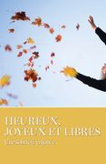 Heureux, Joyeux Et Libres (en Francés)