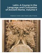 Latin: A Course in the Language and Civilization of Ancient Rome, Volume II (en Inglés)