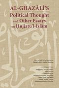 Al-Ghazālī’S Political Thought and Other Essays on Hujjatu’L-Islām (en Inglés)