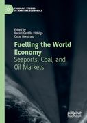 Fuelling the World Economy: Seaports, Coal, and oil Markets (Palgrave Studies in Maritime Economics) (en Inglés)