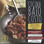 Cocina Bajo Costo: Cómo Ahorrar Dinero sin Dejar de Comer Rico y Abundante