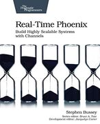 Real-Time Phoenix: Build Highly Scalable Systems With Channels (en Inglés)