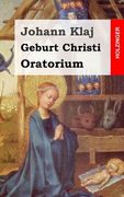 Geburt Christi: Oratorium Festspiel (in German)