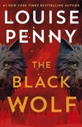 The Black Wolf. the brilliant new Chief Inspector Gamache novel