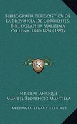 bibliografia periodistica de la provincia de corrientes; bibliographia maritima chilena, 1840-1894 (1887)