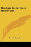 readings from french history (1891) (en Inglés)
