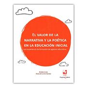 VALOR DE LA NARRATIVA Y LA POETICA EN LA EDUCACION INICIAL UNA EXPERIENCIA DE FORMACION DE AGENTES EDUCATIVAS,