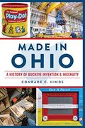 Made in Ohio: A History of Buckeye Invention & Ingenuity 