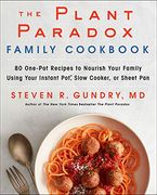 The Plant Paradox Family Cookbook: 80 One-Pot Recipes to Nourish Your Family Using Your Instant Pot, Slow Cooker, or Sheet pan (en Inglés)