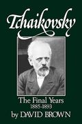 tchaikovsky: the final years 1855-1893 (en Inglés)