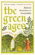 The Green Ages. Medieval Innovations in Sustainability (en Inglés)