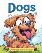 Dogs - Coloring book for kids: Relaxation and stress relief activity for animal lovers (en Inglés)