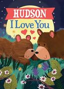 Hudson i Love You: A Personalized Bedtime Book for Babies and Toddlers (i Love you Bears)