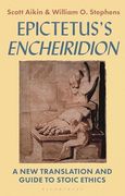 Epictetus’S 'encheiridion': A new Translation and Guide to Stoic Ethics (en Inglés)