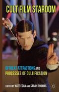 Cult Film Stardom: Offbeat Attractions and Processes of Cultification (en Inglés)