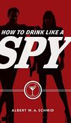 How to Drink Like a spy (en Inglés)