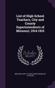 List of High School Teachers, City and County Superintendents of Missouri, 1914-1915