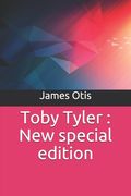 Toby Tyler: New special edition (en Inglés)