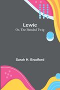 Lewie; Or, The Bended Twig (en Inglés)