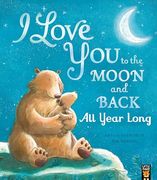 I Love you to the Moon and Back: All Year Long