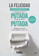 La Felicidad Es Lo Que Pasa Entre Putada Y Putada (Fuera de Colección)