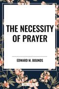 The Necessity of Prayer (en Inglés)