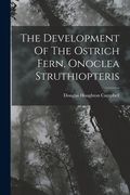 The Development Of The Ostrich Fern, Onoclea Struthiopteris (en Inglés)