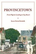 Provincetown: From Pilgrim Landing to gay Resort