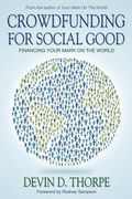 Crowdfunding for Social Good: Financing Your Mark on the World