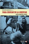 Para Educar en la Libertad. Educación Anarquista Vol. 2