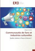 Communautés de fans et industries culturelles: Quelles relations à l'heure d'internet ? (French Edition)