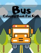 Bus Coloring Book For Kids: Buses Transportation, Perfect Gift For Kids Ages 2-4, 4-8 (en Inglés)