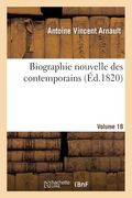 Biographie Nouvelle Des Contemporains Volume 18 (en Francés)