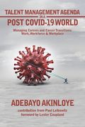 Talent Management Agenda in a Post Covid-19 World: Managing Careers and Career Transitions: Work, Workforce & Workplace (en Inglés)
