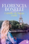 Caballo de fuego 1. París - Florencia Bonelli - BOOKET