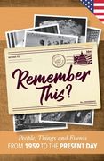 Remember This?: People, Things and Events from 1959 to the Present Day (US Edition) (en Inglés)