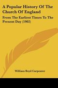 a popular history of the church of england: from the earliest times to the present day (1902) (en Inglés)