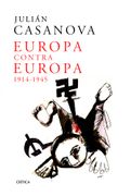 Europa Contra Europa - Julián Casanova - Editorial Crítica