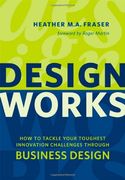 design works: how to tackle your toughest innovation challenges through business design (en Inglés)